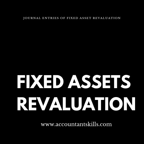 Accounting Treatment of Revaluation of Fixed Assets Accountant Skills